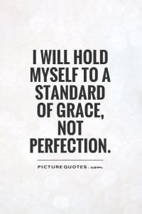 i-will-hold-myself-to-a-standard-of-grace-not-perfection-quote-1-1